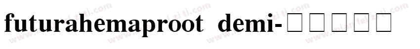 futurahemaproot demi字体转换